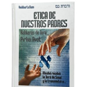 Hablaras de Tora Pirke Avot... Ética de nuestros padres