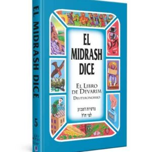 El Midrash Dice: El Libro de Devarim Deutoronomio
