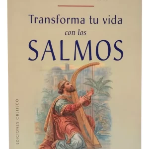 Transforma Tu Vida Con Los Salmos