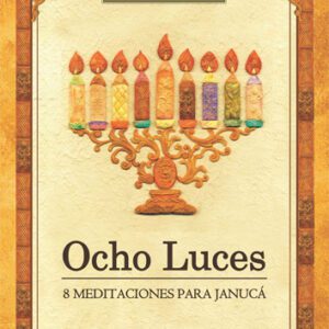 Ocho Luces 8 Meditaciones Para Januca: Bnei Sholem